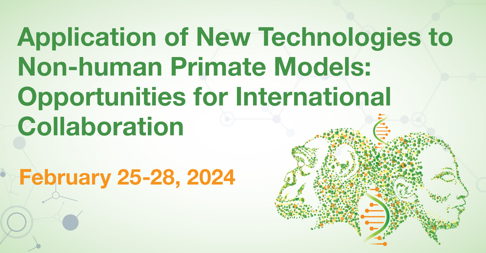IAS Conference on Application of New Technologies to Nonhuman Primate Models (February 25-28, 2024)