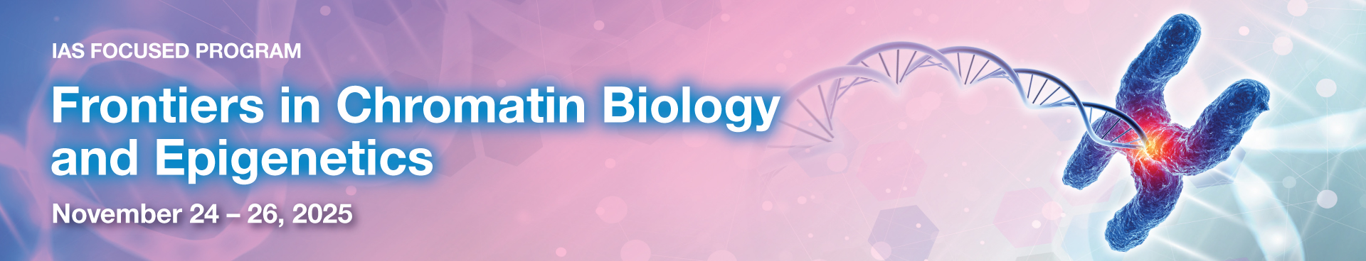 IAS Focused Program on Fronters in Chromatin Biology and Epigenetics (Nov 26-28, 2025)