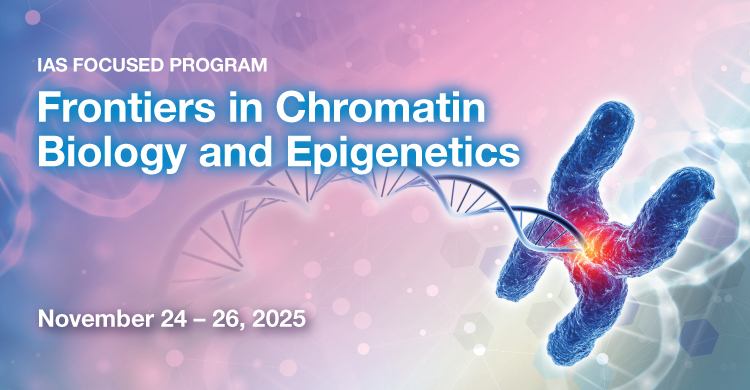 IAS Focused Program on Fronters in Chromatin Biology and Epigenetics (Nov 26-28, 2025)