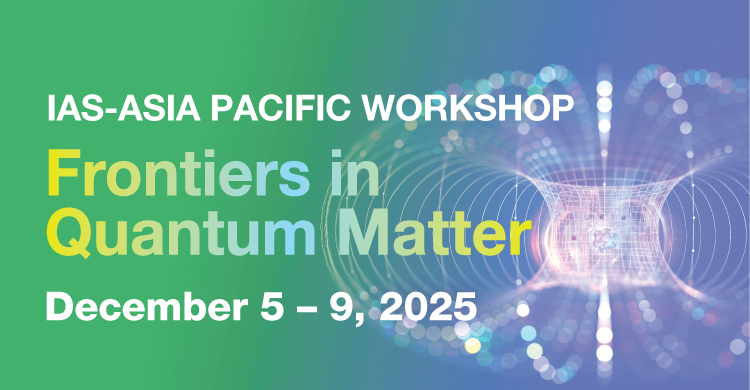 HKUST IAS-Asia Pacific Workshop on Frontiers in Quantum Matter (Dec 5-9, 2025)